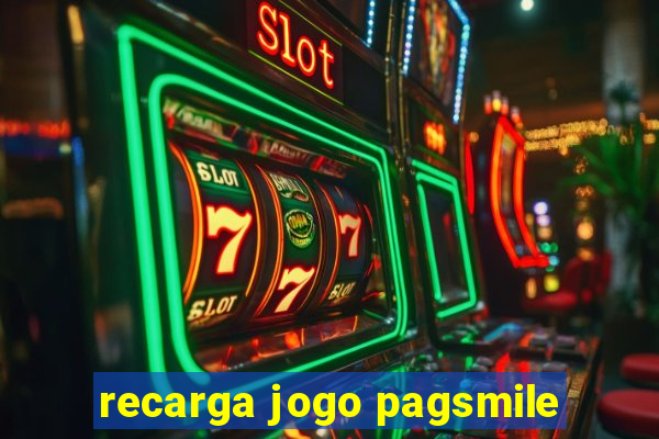 recarga jogo pagsmile